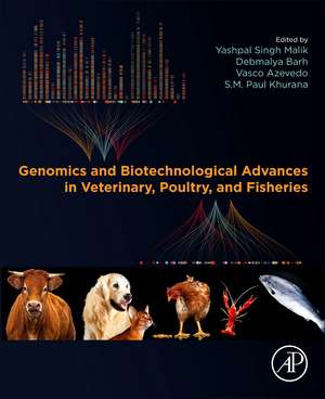 Genomics and Biotechnological Advances in Veterinary, Poultry, and Fisheries de Yashpal Singh Malik