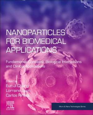 Nanoparticles for Biomedical Applications: Fundamental Concepts, Biological Interactions and Clinical Applications de Eun Ji Chung