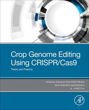 Crop Genome Editing Using CRISPR/Cas9: Theory and Practice de Ramalingam Ravindhran