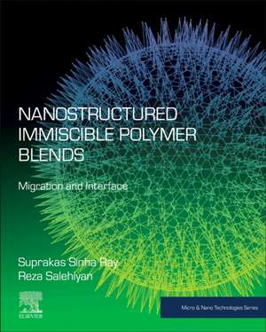 Nanostructured Immiscible Polymer Blends: Migration and Interface de Suprakas Sinha Ray