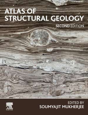 Atlas of Structural Geology de Soumyajit Mukherjee