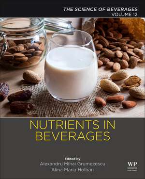 Nutrients in Beverages: Volume 12: The Science of Beverages de Alexandru Grumezescu