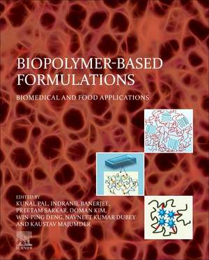 Biopolymer-Based Formulations: Biomedical and Food Applications de Kunal Pal