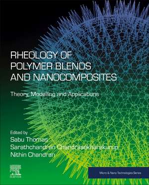 Rheology of Polymer Blends and Nanocomposites: Theory, Modelling and Applications de Sabu Thomas