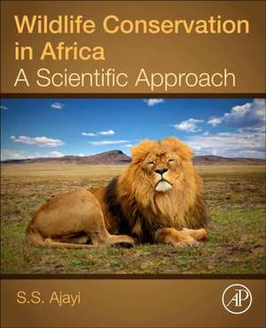 Wildlife Conservation in Africa: A Scientific Approach de S.S. Ajayi