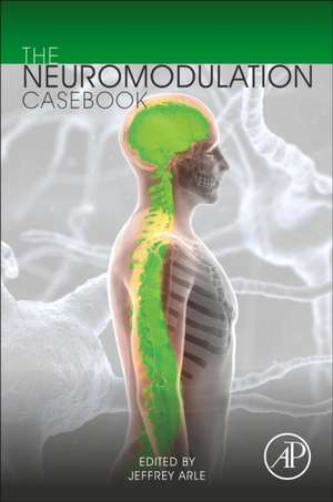 The Neuromodulation Casebook de Jeffrey Arle