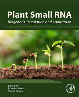 Plant Small RNA: Biogenesis, Regulation and Application de Praveen Guleria