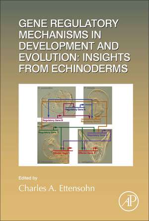 Gene Regulatory Mechanisms in Development and Evolution: Insights from Echinoderms de Charles A. Ettensohn