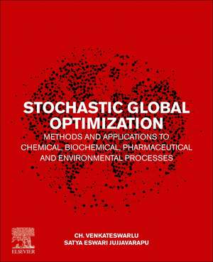 Stochastic Global Optimization Methods and Applications to Chemical, Biochemical, Pharmaceutical and Environmental Processes de Ch. Venkateswarlu