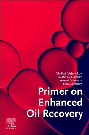 Primer on Enhanced Oil Recovery de Vladimir Vishnyakov