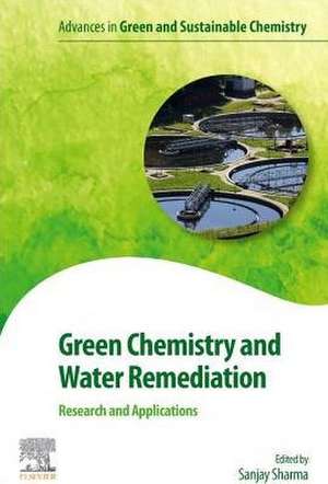 Green Chemistry and Water Remediation: Research and Applications de Sanjay K. Sharma