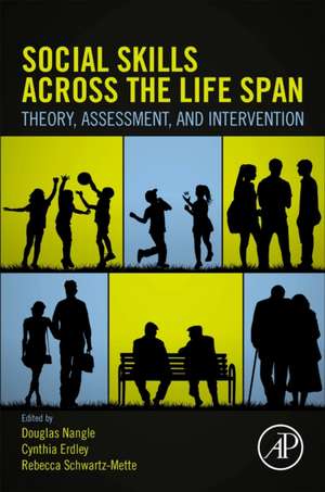 Social Skills Across the Life Span: Theory, Assessment, and Intervention de Douglas W. Nangle