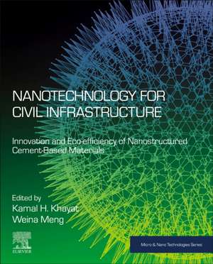 Nanotechnology for Civil Infrastructure: Innovation and Eco-efficiency of Nanostructured Cement-Based Materials de Kamal H. Khayat