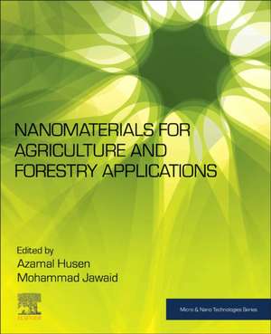 Nanomaterials for Agriculture and Forestry Applications de Azamal Husen