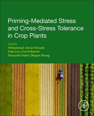 Priming-Mediated Stress and Cross-Stress Tolerance in Crop Plants de Mohammad Anwar Hossain