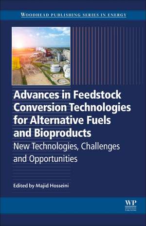 Advances in Feedstock Conversion Technologies for Alternative Fuels and Bioproducts: New Technologies, Challenges and Opportunities de Majid Hosseini