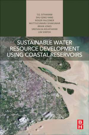 Sustainable Water Resource Development Using Coastal Reservoirs de T. G. Sitharam