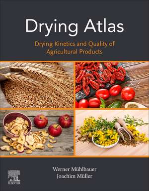 Drying Atlas: Drying Kinetics and Quality of Agricultural Products de Werner Muhlbauer