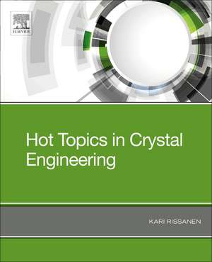 Hot Topics in Crystal Engineering de Kari Rissanen