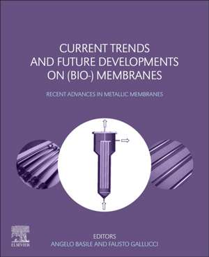 Current Trends and Future Developments on (Bio-) Membranes: Recent Advances in Metallic Membranes de Angelo Basile