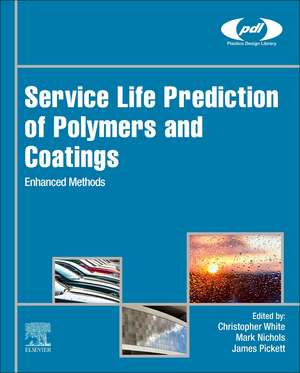 Service Life Prediction of Polymers and Coatings: Enhanced Methods de Christopher White