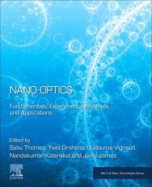 Nano-Optics: Fundamentals, Experimental Methods, and Applications de Sabu Thomas