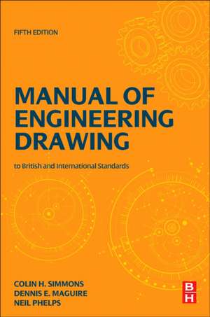 Manual of Engineering Drawing: British and International Standards de Colin H. Simmons