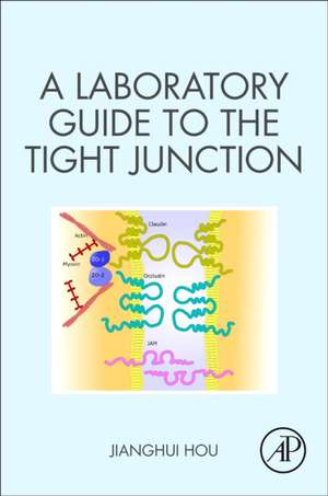 A Laboratory Guide to the Tight Junction de Jianghui Hou