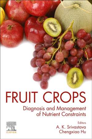 Fruit Crops: Diagnosis and Management of Nutrient Constraints de Anoop Kumar Srivastava