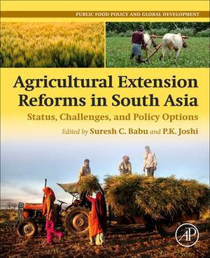 Agricultural Extension Reforms in South Asia: Status, Challenges, and Policy Options de Suresh Chandra Babu