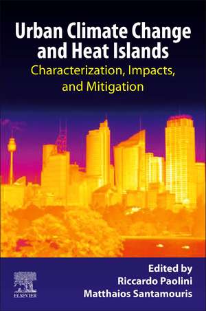 Urban Climate Change and Heat Islands: Characterization, Impacts, and Mitigation de Riccardo Paolini