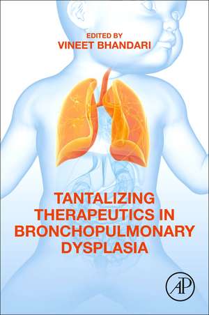 Tantalizing Therapeutics in Bronchopulmonary Dysplasia de Vineet Bhandari