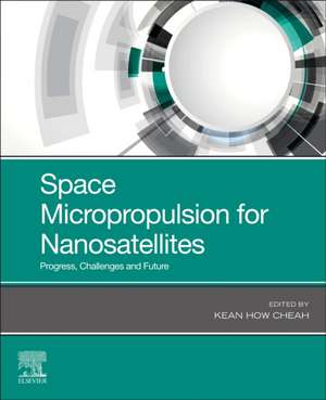 Space Micropropulsion for Nanosatellites: Progress, Challenges and Future de Kean How Cheah