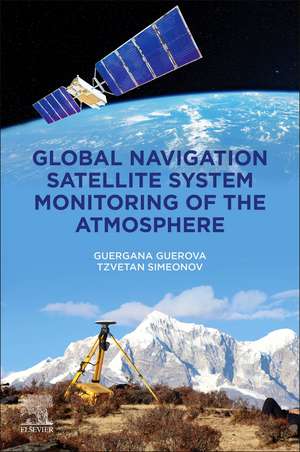 Global Navigation Satellite System Monitoring of the Atmosphere de Guergana Guerova