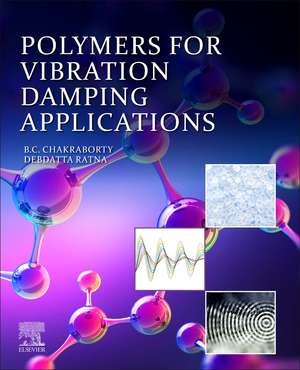 Polymers for Vibration Damping Applications de Bikash C. Chakraborty