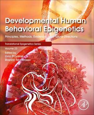 Developmental Human Behavioral Epigenetics: Principles, Methods, Evidence, and Future Directions de Livio Provenzi