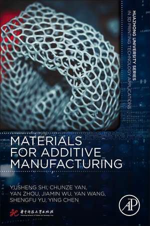 Materials for Additive Manufacturing de Yusheng Shi