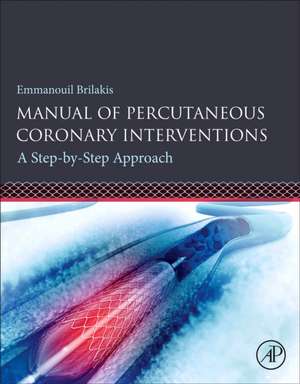 Manual of Percutaneous Coronary Interventions: A Step-by-Step Approach de Emmanouil Brilakis