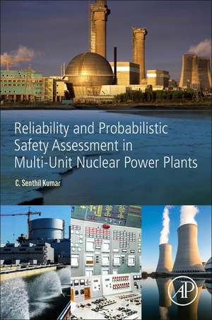 Reliability and Probabilistic Safety Assessment in Multi-Unit Nuclear Power Plants de Senthil C. Kumar