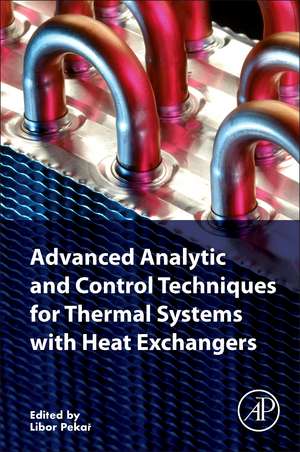 Advanced Analytic and Control Techniques for Thermal Systems with Heat Exchangers de Libor Pekar