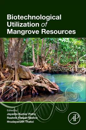 Biotechnological Utilization of Mangrove Resources de Jayanta Kumar Patra