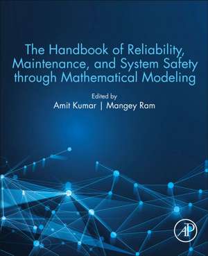 The Handbook of Reliability, Maintenance, and System Safety through Mathematical Modeling de Amit Kumar