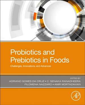 Probiotics and Prebiotics in Foods: Challenges, Innovations, and Advances de Adriano Gomes da Cruz