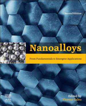 Nanoalloys: From Fundamentals to Emergent Applications de Florent Calvo