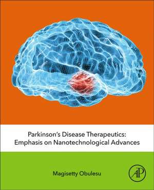 Parkinson’s Disease Therapeutics: Emphasis on Nanotechnological Advances de Magisetty Obulesu