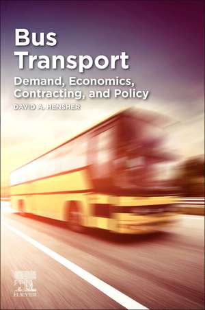 Bus Transport: Demand, Economics, Contracting, and Policy de David A. Hensher