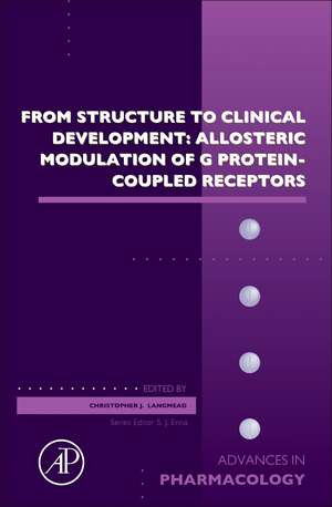 From Structure to Clinical Development: Allosteric Modulation of G Protein-Coupled Receptors de Christopher J. Langmead