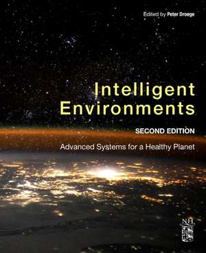 Intelligent Environments: Advanced Systems for a Healthy Planet de P. Droege