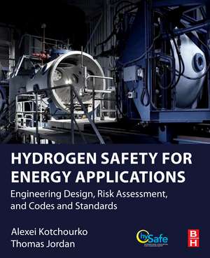 Hydrogen Safety for Energy Applications: Engineering Design, Risk Assessment, and Codes and Standards de Alexei Kotchourko