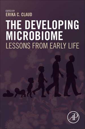 The Developing Microbiome: Lessons from Early Life de Erika Chiong Claud